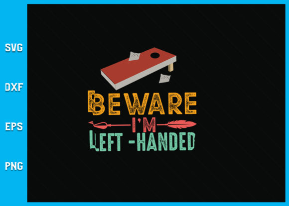Mastering the Left-Handed Advantage with Cornhole Beware I’m Left Handed SVG